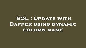SQL : Update with Dapper using dynamic column name