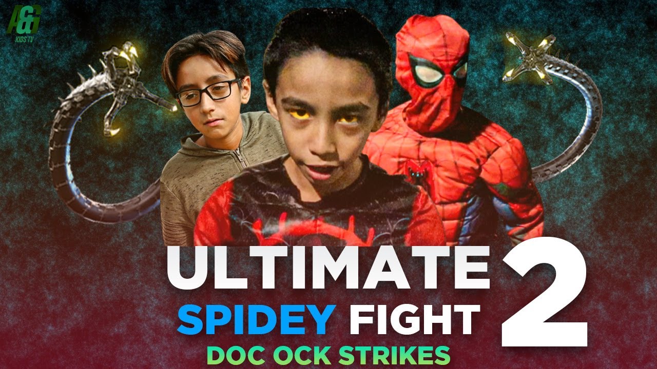 Ultimate Spidey Fight Part 2 Doc Ock Strikes! (An A&G Kids TV Movie)