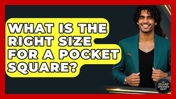 What Is The Right Size For A Pocket Square? - The Sharp Dressed Gent