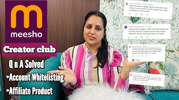 Meesho Creator Club Full Guide / Q n A session / Account Whitelisting / Affiliate Products Guideline