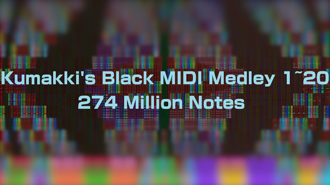 [Black MIDI] Kumakki's Black MIDI Medley 1~20 - 274 Million Notes