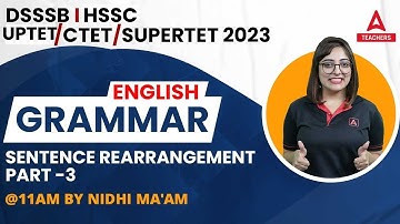 DSSSB/HSSC/UPTET/SUPER TET Classes 2023 | UPTET/SUPER TET English Classes | Sentence Rearrangement