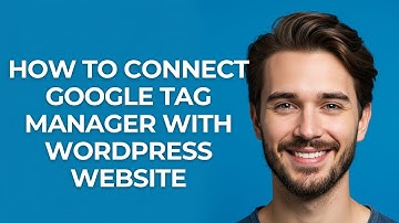How to Connect Google Tag Manager with Wordpress Website - GUIDE!