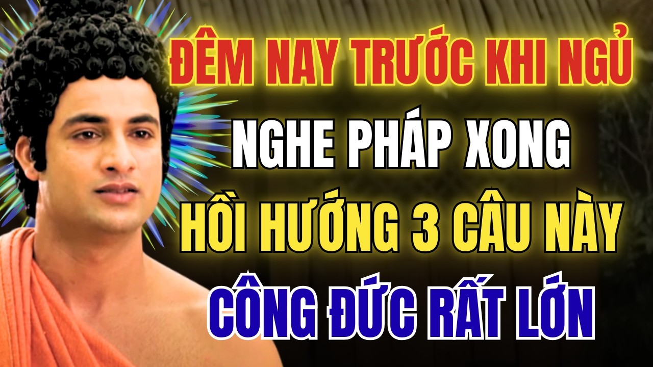 Mỗi Tối Nghe Pháp Xong Hồi Hướng 3 Câu Này, Công Đức Rất Lớn, Gia Đạo Bình An
