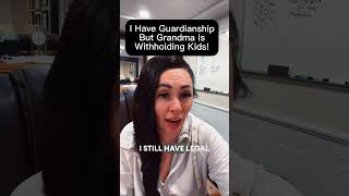 I Have Guardianship But Grandma Is Withholding Kids