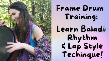 Beginner Frame Drum Training with Marla Leigh (Topic: BALADI Rhythm & Lap Style Technique)