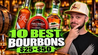 10 BEST Bourbons $25 - $50! MUST HAVES!