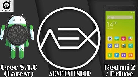 [Tutorial] Get Latest Android Oreo 8.1.0 😎 in Redmi 2/Prime (AOSP EXTENDED) | AndrOCUBE
