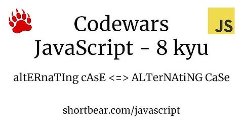 Codewars - Javascript - altERnaTIng cAsE