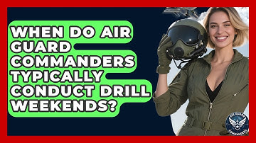 When Do Air Guard Commanders Typically Conduct Drill Weekends? - Air Guard Commanders