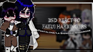 Bsd react to Fatui Harbingers | Pantalone/ La Signora/ Sandrone | ADA/DOA/PM | 3/7