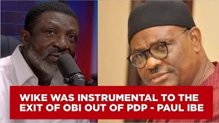 Wike Was Instrumental To The Exit Of Obi Out Of PDP - Paul Ibe
