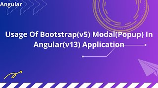Usage Of Bootstrap(v5) Modal(Popup) In Angular(v13) Application