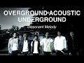 OVERGROUND ACOUSTIC UNDERGROUND ~Dissonant Melody~
