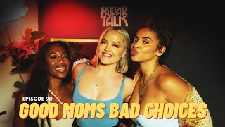 GOOD MOMS BAD CHOICES | EP 90