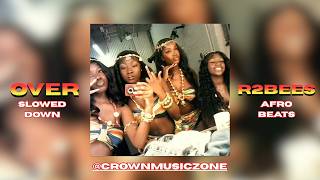 R2Bees - Over (slowed down) afrobeats