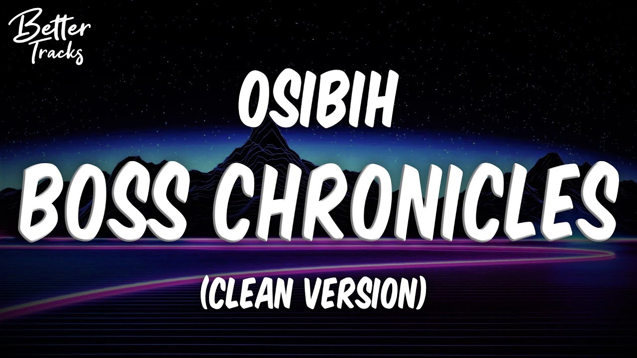 Osibih - Boss Chronicles (Clean) 🔥 Boss Chronicles Clean