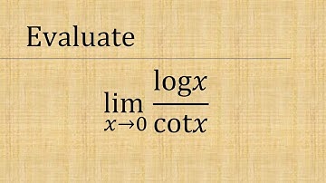 Evaluate: lim(x→0) logx/cotx