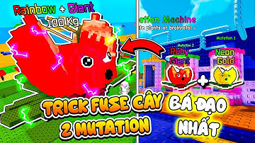 TẠO RA CÂY 100M DPS? ĐÂY LÀ TRICK CỰC KÌ BÁ ĐẠO GIÚP BẠN TẠO CÂY CÓ DOUBLE MUTATION MẠNH NHẤT GAME!