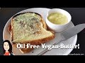 Oil Free Vegan Butter Recipe! Whaaaaat?