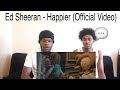 Ed Sheeran - Happier (Official Video) | Reaction