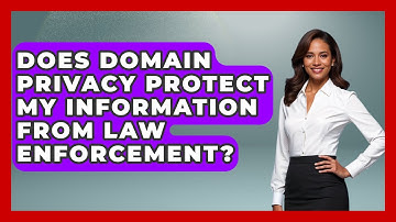 Does Domain Privacy Protect My Information From Law Enforcement? - Domain And Hosting Gurus