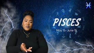 PISCES  'SHARP FOCUS PREPARES YOU FOR LIVING YOUR BEST LIFE' MAY 15  JUNE 15