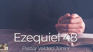 Ezequiel 48 -  Pastor Valdeci Junior