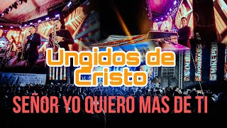 Video thumbnail of "Señor yo quiero mas de ti / Los ungidos de Cristo / lo más nuevo  🔥🙌"