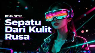REMIX STYLE | SEPATU DARI KULIT RUSA | INSTRUMENTAL