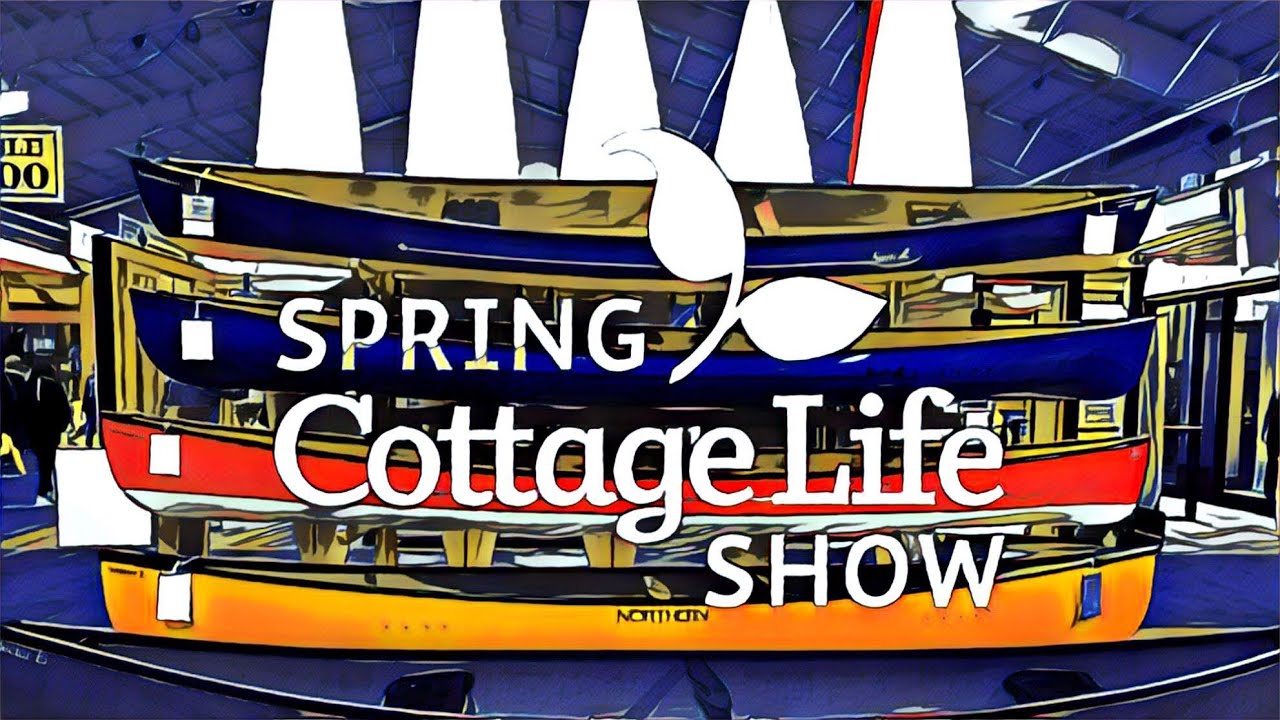 Spring Cottage Life Show 2019 With The Muskoka Bros Youtube