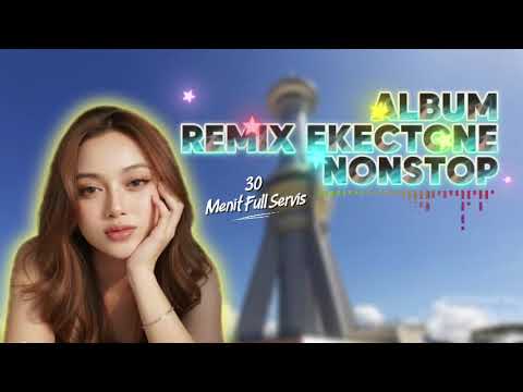 ALBUM REMIX DANGDUT ELECTONE NONSTOP 30 Menit FULL BASS