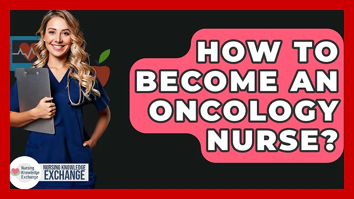 How To Become An Oncology Nurse? - Nursing Knowledge Exchange