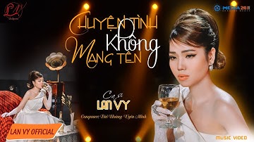 CHUYỆN TÌNH KHÔNG MANG TÊN - LAN VY I MV 4K MUSIC HAY MỚI NHẤT I ALBUM VOL.1 I PHAN HIẾU MUSIC