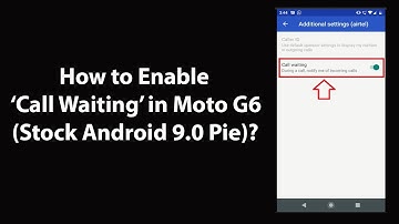 How to Enable Call Waiting in Moto G6 (Stock Android 9.0 Pie)?