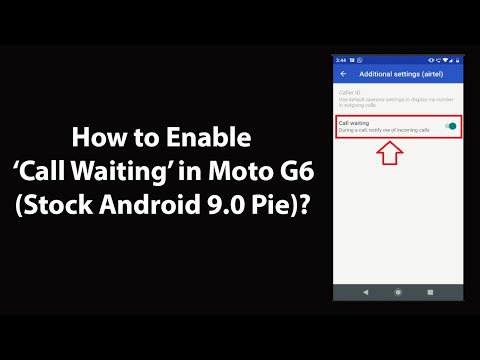 Moto G6 (स्टॉक एंड्रॉइड 9.0 पाई) में कॉल वेटिंग को कैसे इनेबल करें?