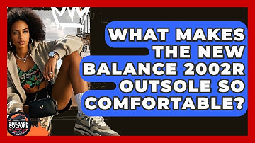 What Makes The New Balance 2002R Outsole So Comfortable? - Sneaker Culture Digest