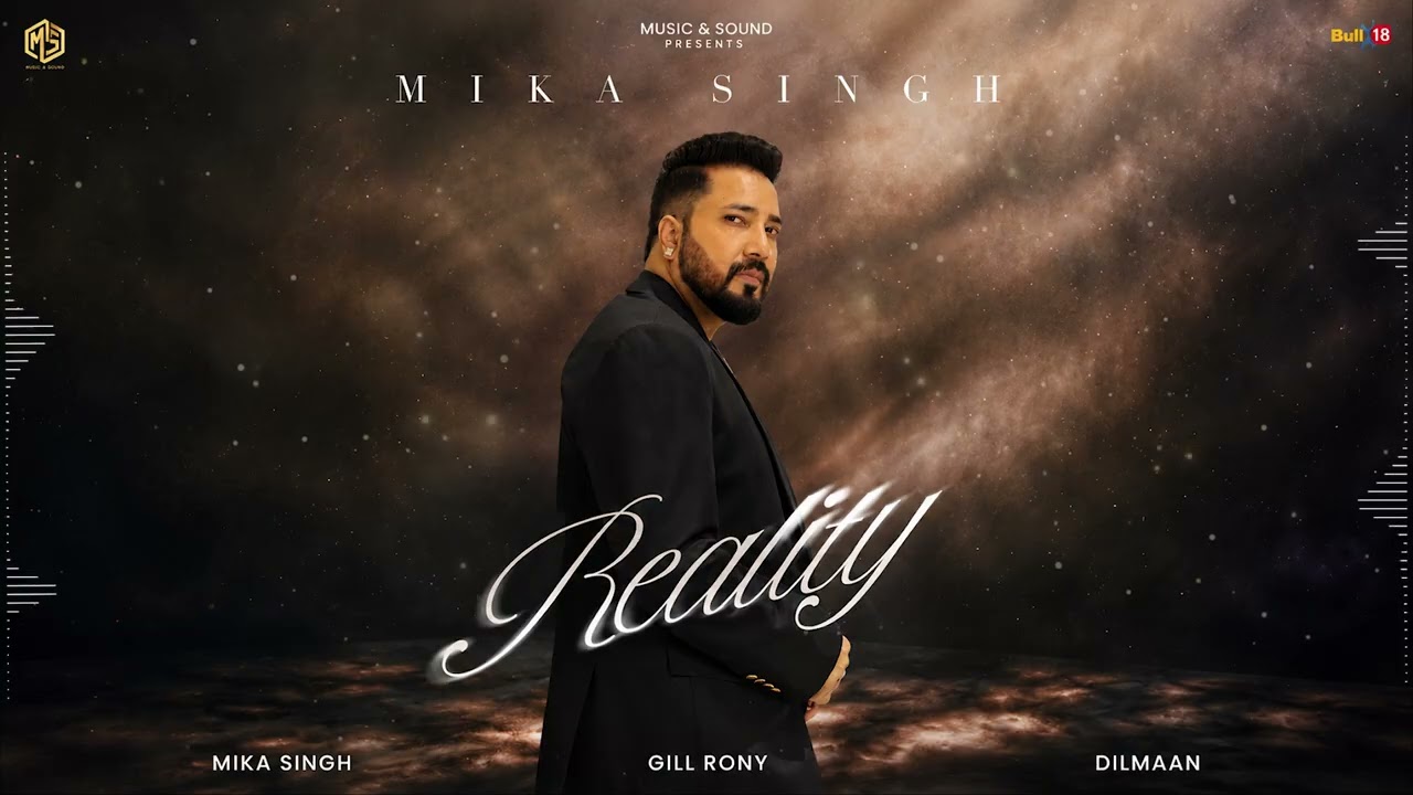 Reality - Mika Singh | Rony Ajnali | Gill Machhrai | Dilmaan