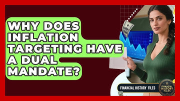 Why Does Inflation Targeting Have A Dual Mandate? - Financial History Files