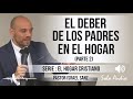 “EL DEBER DE LOS PADRES EN EL HOGAR”, parte 2 | Pastor Israel Sanz. Predicaciones, estudios bíblicos