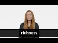 How to pronounce RICHNESS in American English