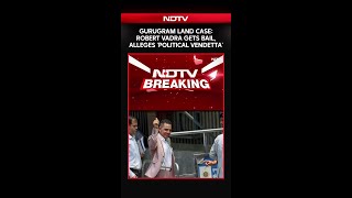 Robert Vadra Latest News | Gurugram Land Case: Robert Vadra Gets Bail, Alleges Political Vendetta