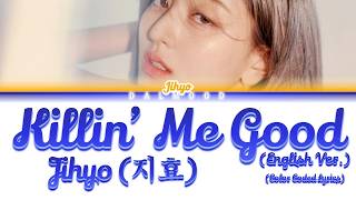Jihyo (지효) - Killin’ Me Good (English Ver.) [Color Coded Lyrics]