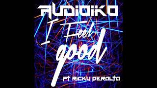 Audioiko ft Ricky Peralta - I Feel Good