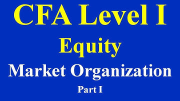 2015- CFA Level 1-Equity - Market Organization Part I(of 6)