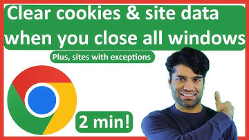 Clear cookies and site data when you close all windows Google Chrome