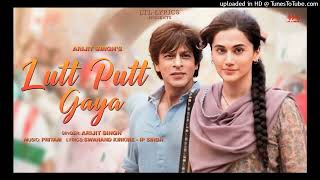 Lutt Putt Gaya (Full Song) | Dunki | Arijit Singh, Pritam |  Shah Rukh Khan, Vicky Koushal,Tapsee