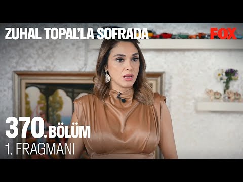 Zuhal Topal’la Sofrada 370. Bölüm 1. Fragmanı