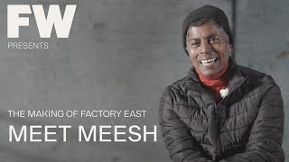FACTORY EAST - Making of Film - Meet Meesh