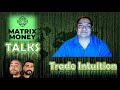 Stop Guessing & Start Trading Without The Tuition with Trade Intuition